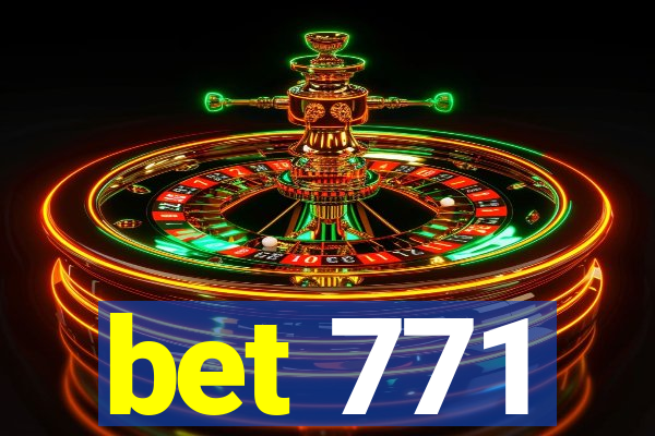 bet 771